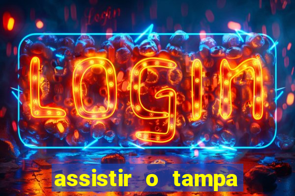 assistir o tampa da bola